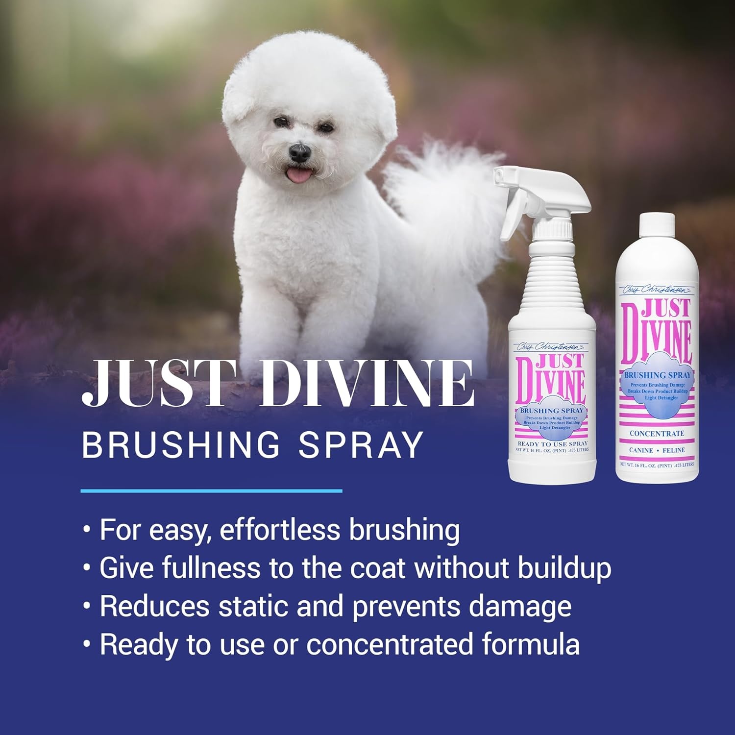 image:imageChris Christensen Just Divine Dog Brushing Spray Groom Like a Professional Prevents Brushing Damage Light Detangler Ready to Use All Coat Types Made in USA 16oz16 oz Concentrate